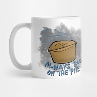 Always blow on the pie Mug